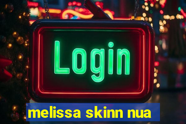 melissa skinn nua